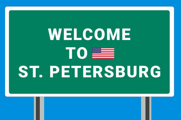 City of St. Petersburg. Welcome to St. Petersburg. Greetings upon entering American city. Illustration from St. Petersburg logo. Green road sign with USA flag. Tourism sign for motorists