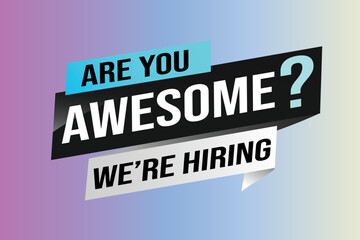 hiring recruitment Join now design for banner poster. are you awesome? lettering with geometric shapes lines. Vector illustration typographic. Open vacancy design template modern concept	