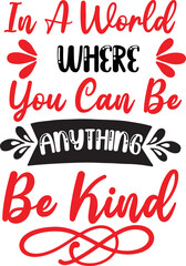 In a world where you can be anything be kind SVG