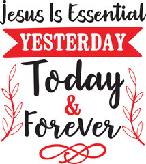 Jesus is essential yesterday today & forever SVG - obrazy, fototapety, plakaty