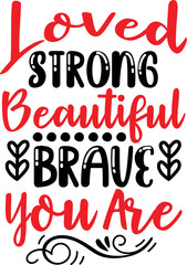 Loved strong beautiful brave you are SVG