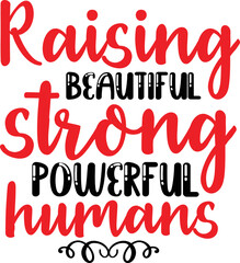 Raising beautiful strong powerful humans SVG