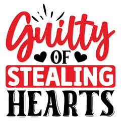 Guilty of Stealing Hearts   T shirt design Vector File