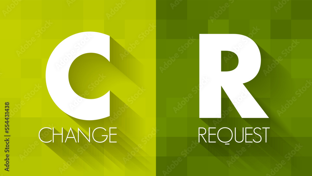Poster cr change request - formal proposal for an alteration to some product or system, acronym text concep