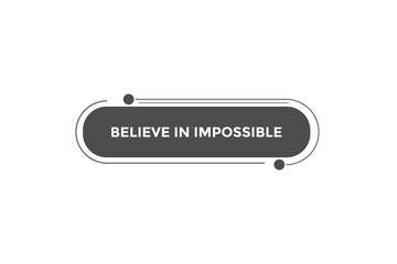 Believe in impossible button web banner templates. Vector Illustration

