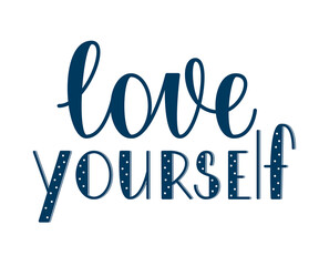 Love yourself text. Hand written lettering. Self care concept.