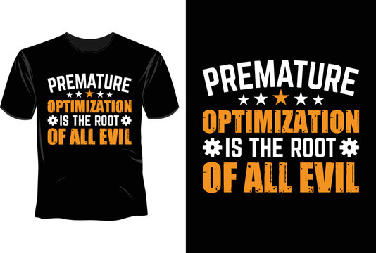 Premature optimation is the root of all evil T Shirt Design, Software Developer