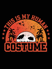 This is my human costume I'm really an alien t shirt design.