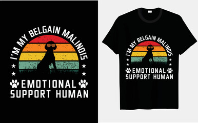 I’m my Belgian Malinois dog emotional support human dog trendy retro vector T-shirt designs