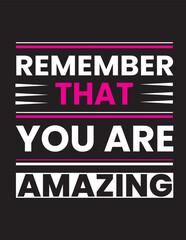 Obraz premium Remember that you are amazing t shirt design typography vector