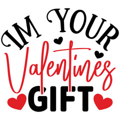 i'm your valentine gift   T shirt design Vector File