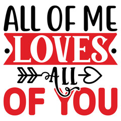 All of Me Loves All of You   T shirt design Vector File