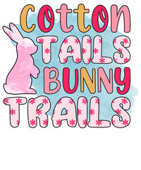 Cotton tails bunny trails, Easter Sublimation Design