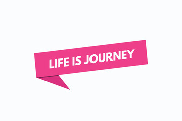 life is journey button vectors. sign label speech bubble life is jour journey
