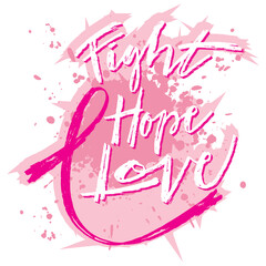 Fight hope love, hand lettering, for breast cancer awareness month. 