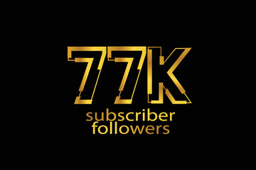 77K, 77.000 subscribers or followers blocks style with gold color on black background for social media and internet-vector
