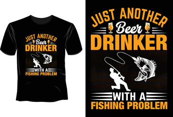 Just another beer drinker with a fishing problem T Shirt Design, Craft Beer  T Shirt Design