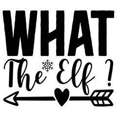 what the elf ?    T shirt design Vector File