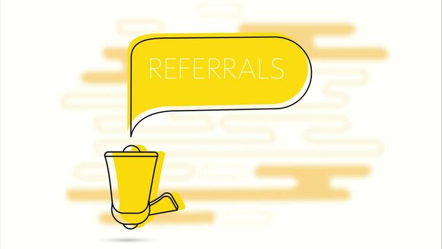 Referrals banner. Megaphone and yellow speech bubble with text. Loudspeaker. Flat design. 4K video animation
