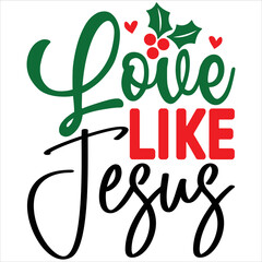 love like Jesus   T shirt design Vector File