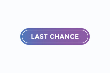 last chance button vectors. sign label speech bubble last chance
