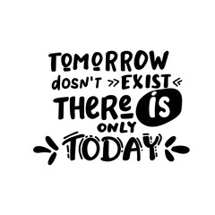 yesterday - NOW -tomorrow - funny hand drawn calligraphy text. Good for fashion shirts, poster, gift, or other printing press. Motivation quote.