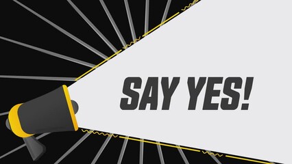 Say yes. Megaphone in promotion banner. Advertising, marketing speech. 4K video animation