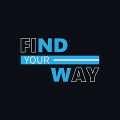 Find your way motivational quotes typography design