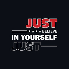 Fototapeta na wymiar Just believe in yourself motivational quotes typography design