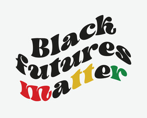 Black futures matter funny quote retro wavy groovy typography sublimation on white background