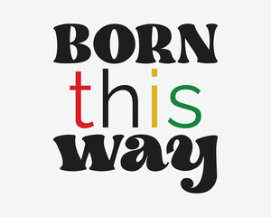 Born this way Black lives Matter quote retro groovy typography sublimation on white background