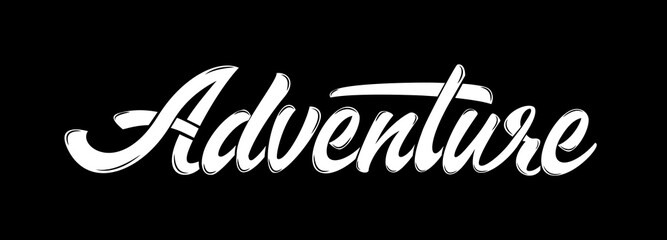 Adventure text. Handwritten modern brush lettering in white color on a black background suitable for cards, T-shirt print, banners, or posters. Isolated vector
