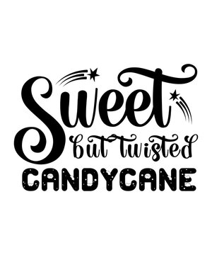Sweet but twisted candy cane Merry Christmas shirts Print Template, Xmas Ugly Snow Santa Clouse New Year Holiday Candy Santa Hat vector illustration for Christmas hand lettered