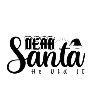 Dear Santa he did it Merry Christmas shirts Print Template, Xmas Ugly Snow Santa Clouse New Year Holiday Candy Santa Hat vector illustration for Christmas hand lettered