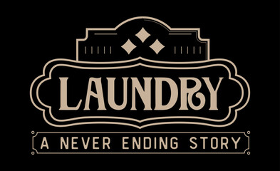 Vintage laundry sign symbols vector illustration isolated. Laundry service room label, tag, poster design for shop.  laundry a never ending story