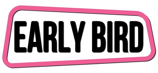 EARLY BIRD text on pink-black trapeze stamp sign.