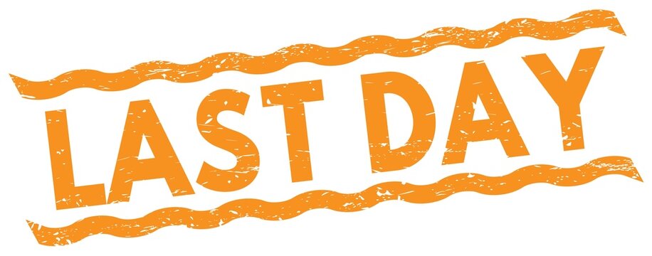 LAST DAY text on orange lines stamp sign.