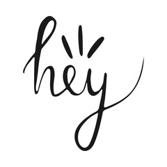 Word Hey on a white background. Funny Handwritten Lettering for your design. Vector isolated illustration.