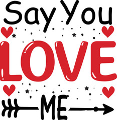 Say You Love Me, Valentine SVG Design, Valentine Cut File, Valentine SVG, Valentine T-Shirt Design, Valentine Design, Valentine Bundle, Heart, Valentine Love 
