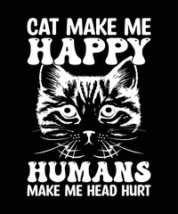 cat makes me happy human make me head hurt cat lover tshirt design