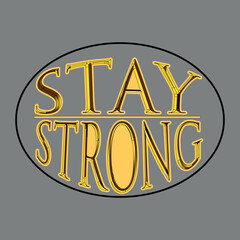 Stay strong, trendy t-shirt design,poster, print, postcard,Coffee mug other uses