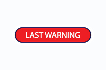 last warning button vectors. sign label speech bubble last warning
