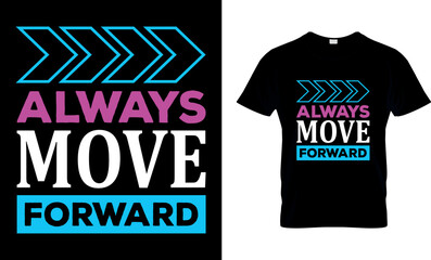 always move forward...t-shirt design

