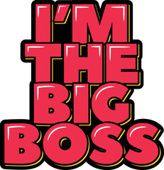 I'm the big boss lettering vector illustration