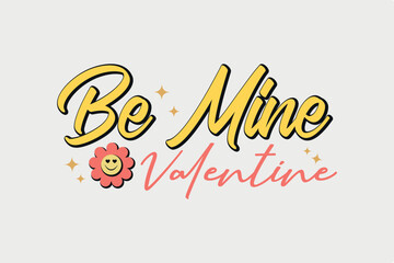 Obraz na płótnie Canvas Be Mine Valentine SVG Quotes T Shirt Design