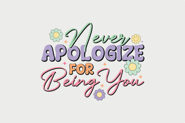 Obraz premium Never apologize for being you Valentine's Day typography quotes t shirt design