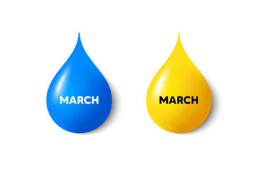 Paint drop 3d icons. March month icon. Event schedule Mar date. Meeting appointment planner. Yellow oil drop, watercolor blue blob. March promotion. Vector