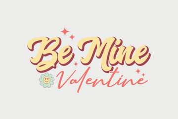Be Mine Valentine SVG Quotes T Shirt Design