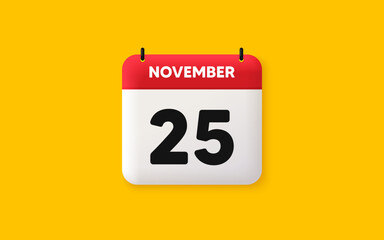 Calendar date 3d icon. 25th day of the month icon. Event schedule date. Meeting appointment time. Agenda plan, November month schedule 3d calendar and Time planner. 25th day day reminder. Vector