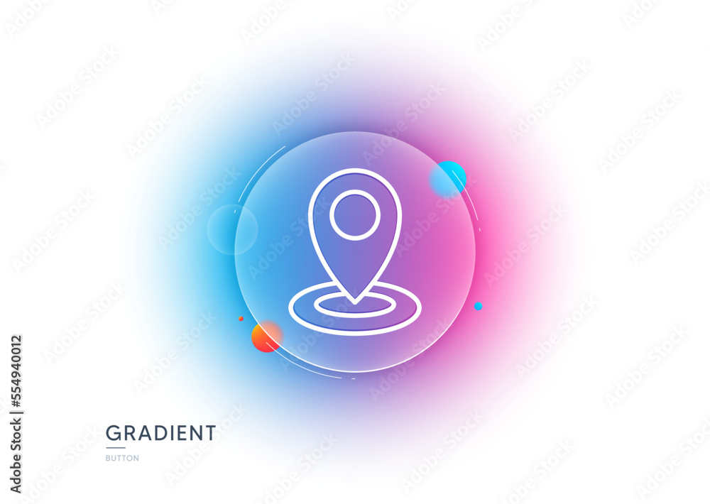 Poster location line icon. gradient blur button with glassmorphism. map pointer sign. transparent glass des